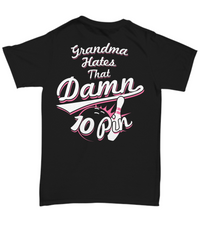 Grandma Hates That Damn 10 Pin (Design Is On The Back)