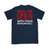 80% Of Life Is Showing Up - 2018 Limited Edition - Design On Back