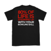 80% Of Life Is Showing Up - 2018 Limited Edition - Design On Back