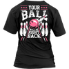 Your Ball Will Be Right Back - Design on back pink