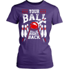 Your Ball Will Be Right Back - Design on front