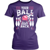 Your Ball Will Be Right Back (pink) - Design on front